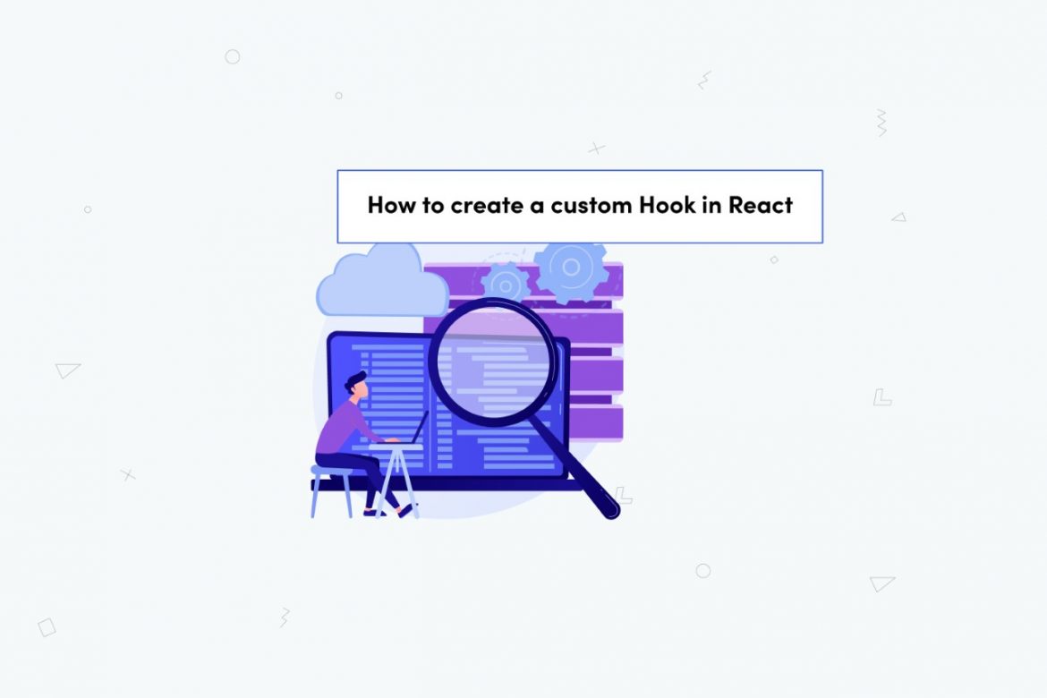 How to create a custom Hook in React?